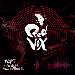 Red Vox - What Could Go Wrong album cover