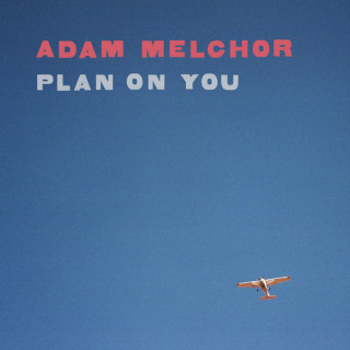 Adam Melchor - Plan On You EP cover