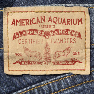 American Aquarium - Slappers, Bangers & Certified Twangers, Vol. 1 album cover
