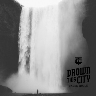 Drown This City - False Idols EP cover