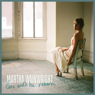 Martha Wainwright - Love Will Be Reborn album cover