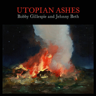 Bobby Gillespie & Jehnny Beth - Utopian Ashes album cover