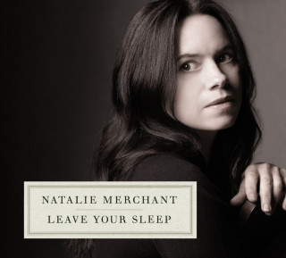Natalie Merchant - Leave Your Sleep album cover