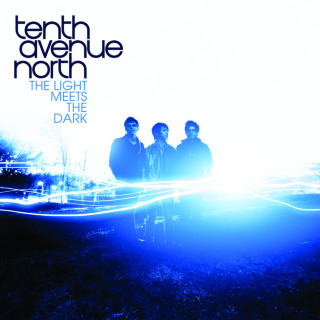 Tenth Avenue North - The Light Meets The Dark album cover