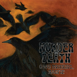 Murder By Death - Good Morning, Magpie album cover