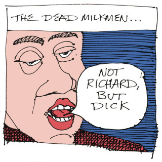 The Dead Milkmen - Not Richard, But Dick album cover