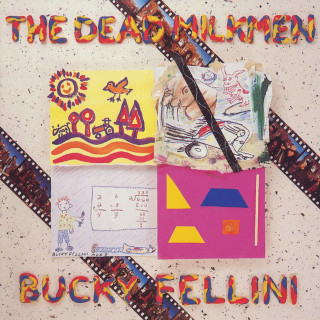 The Dead Milkmen - Bucky Fellini album cover