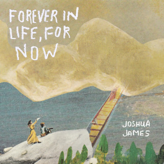 Joshua James - Forever In Life, For Now album cover