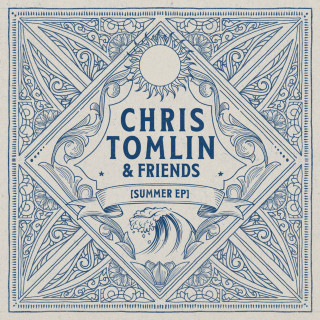 Chris Tomlin & Tyler Hubbard - Chris Tomlin & Friends: Summer EP EP cover