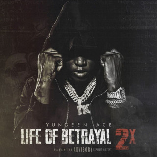 Yungeen Ace - Life Of Betrayal 2x mixtape cover