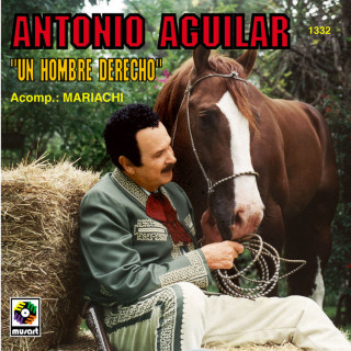 Antonio Aguilar - Un Hombre Derecho album cover