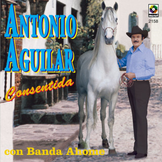 Antonio Aguilar - Consentida album cover