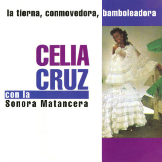 Celia Cruz - La Tierna, Conmovedora, Bamboleadora album cover