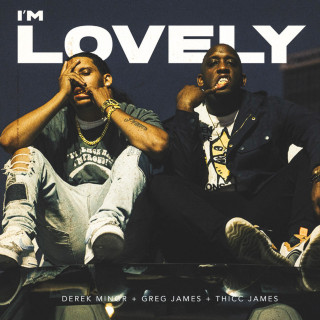 Derek Minor, Greg James & THICC James - I'm Lovely EP cover