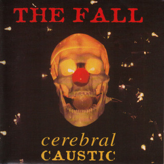The Fall - Cerebral Caustic album cover