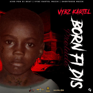 Vybz Kartel - Born Fi Dis (Prelude) album cover