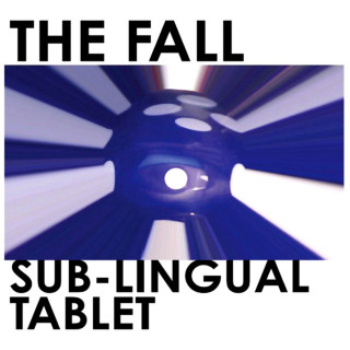 The Fall - Sub-Lingual Tablet album cover