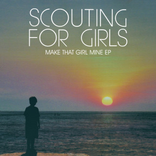 Scouting For Girls - Make That Girl Mine EP cover