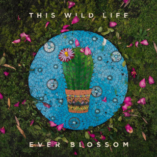 This Wild Life - Ever Blossom album cover