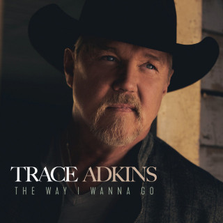 Trace Adkins - The Way I Wanna Go album cover