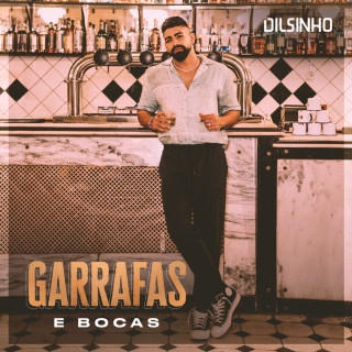 Dilsinho - Garrafas E Bocas album cover