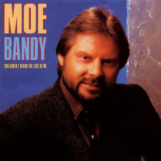 Moe Bandy - You Haven't Heard The Last Of Me album cover