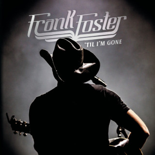Frank Foster - 'Til I'm Gone album cover